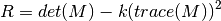 R = det(M) - k(trace(M))^2